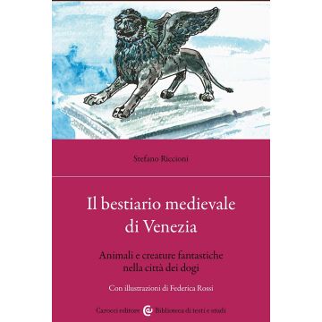 Il bestiario medievale di Venezia. Animali e creature fantastiche nella città dei dogi