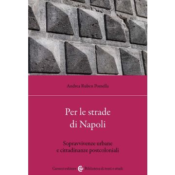 Per le strade di Napoli. Sopravvivenze urbane e cittadinanze postcoloniali