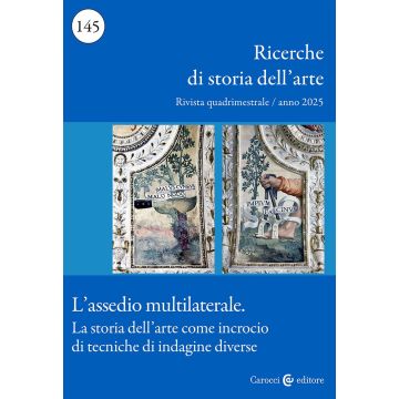 Ricerche di storia dell'arte (2025). Vol. 1: L' assedio multilaterale. La storia dell'arte come incrocio di tecniche d'indagine diverse