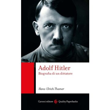 Adolf Hitler. Biografia di un dittatore