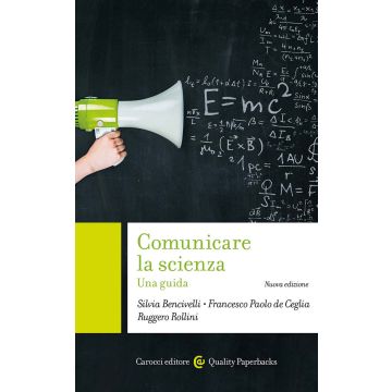 Comunicare la scienza 2025 (Bencivelli Silvia; De Ceglia Francesco Paolo; Rollini Ruggero - Carocci)