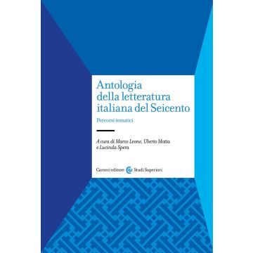 Antologia della letteratura italiana del Seicento. Percorsi tematici (Spera Lucinda; Motta Uberto; Leone Marco - Carocci)