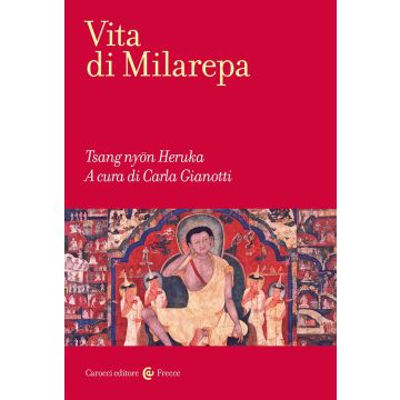 La vita di Milarepa (Gtsang-Smyong He-ru-ka;Gianotti C. - Carocci)