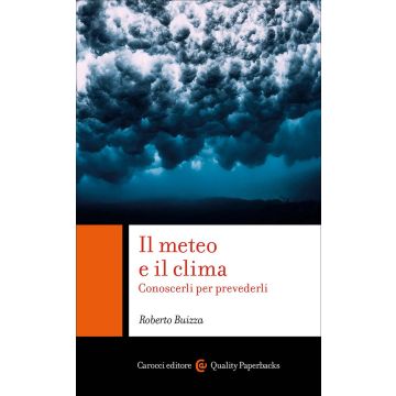 Il meteo e il clima. Conoscerli per prevederli (Buizza Roberto - Carocci)