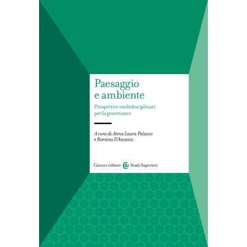 Paesaggio e ambiente. Prospettive multidisciplinari per la governance