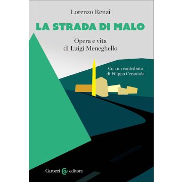 La strada di Malo. Opera e vita di Luigi Meneghello