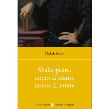 Shakespeare: uomo di teatro, uomo di lettere