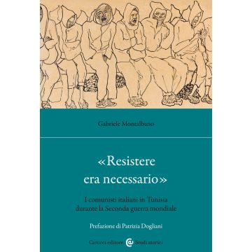 «Resistere era necessario». I comunisti italiani in Tunisia durante la Seconda guerra mondiale