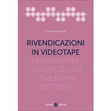 Rivendicazioni in videotape. Movimenti per una Barcellona comunitaria (1977-1983)