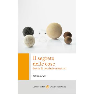Il segreto delle cose. Storie di uomini e materiali