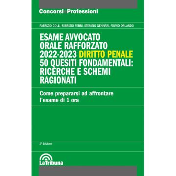 Esame avvocato. Orale rafforzato 2022-2023. Diritto penale. 50 quesiti fondamentali: ricerche e schemi ragionati