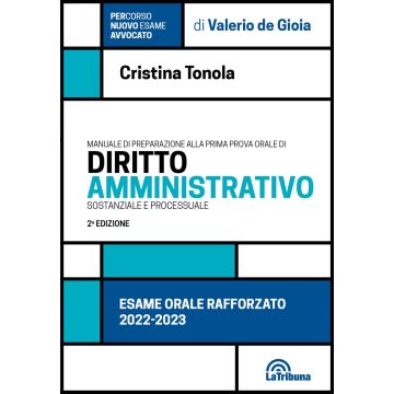 Manuale di preparazione alla prima prova orale di Diritto Amministrativo Sostanziale e Processuale. Esame orale rafforzato Avvocato 2023