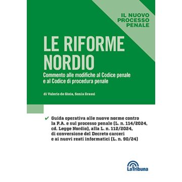 Le riforme Nordio. Commento alle modifiche al codice penale e procedura penale [De Gioia Valerio;Grassi Sonia - La Tribuna]