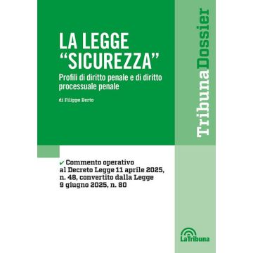 La legge «Sicurezza». Profili di diritto penale e di diritto processuale penale (Berto Filippo - La Tribuna)