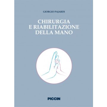 Chirurgia e riabilitazione della mano  Pajardi - Piccin Editore 9788829921454