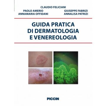 Guida pratica di dermatologia e venereologia [Feliciani; Amerio; Fabrizi - Piccin Editore] 9788829923090