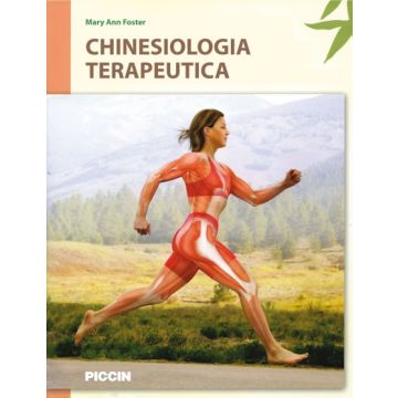 Chinesiologia terapeutica. Sistemi muscoloscheletrici, palapzione e meccanica corporea    [Foster Mary Ann - Piccin Editore]