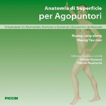 Anatomia di superficie per agopuntori  Long-Xiang Huang  Piccin Editore  9788829923397
