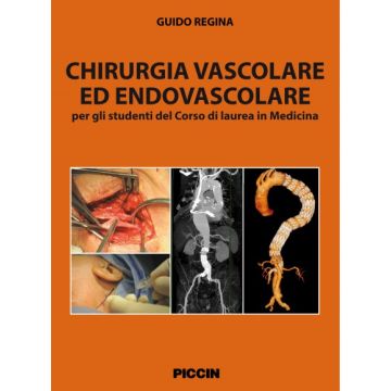 Chirurgia vascolare ed endovascolare - Regina Guido - Piccin Editore 2014 - 9788829923687