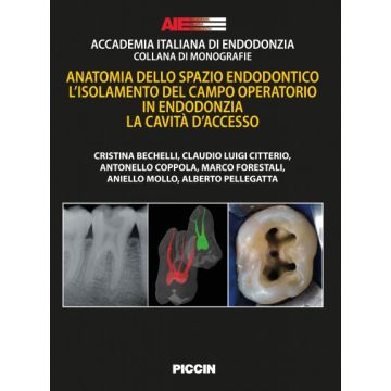 Anatomia dello spazio endodontico. L'isolamento del campo operatorio in endodonzia. La cavità d'accesso   [Accademia italiana di endodonzia - Piccin Editore]
