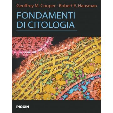 Fondamenti di citologia - Cooper Geoffrey M.; Hausman Robert E. - Piccin Editore - 9788829926954