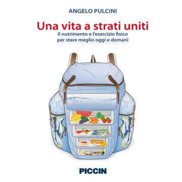Una vita a strati uniti - Il nutrimento e l'esercizio fisico per stare meglio oggi e domani    [Pulcini - Piccin Editore]