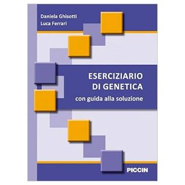 Eserciziario di genetica con guida alle soluzioni  Ghisotti Daniela; Ferrari Luca  Piccin Editore  9788829927135