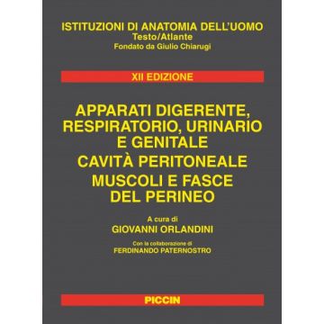 Apparati Digerente, Respiratorio, Urinario e Genitale - Cavità Peritoneale, Muscoli e Fasce del Perineo - Testo Atlante  [Orlandini - Piccin Editore]