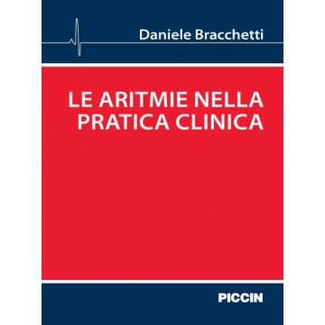 Le aritmie nella pratica clinica  Bracchetti Daniele  Piccin Editore  9788829927494