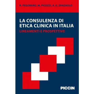 La consulenza di etica clinica in Italia. Lineamenti e prospettive  Pegoraro Renzo; Picozzi Mario; Spagnolo Antonio G.  Piccin Editore  9788829927586