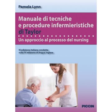 Manuale di tecniche e procedure infermieristiche di Taylor, 4/ED.  Lynn Pamela  Piccin Editore  9788829927623