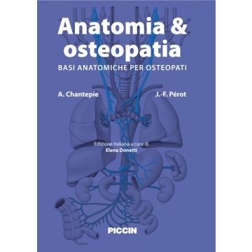 Anatomia & Osteopatia. Basi anatomiche per osteopati  Chantepie A.; Perot J.-F.  Piccin Editore  9788829927661