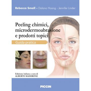 Peeling chimici, microdermoabrasione e prodotti topici  Small Rebecca; Hoang Dalano; Linder Jennifer  Piccin Editore  9788829927715