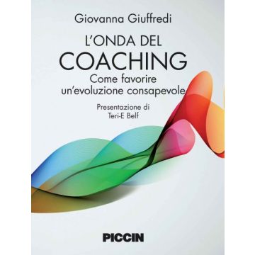 L'onda del coaching. Come favorire un'evoluzione consapevole  Giuffredi Giovanna  Piccin Editore  9788829927753