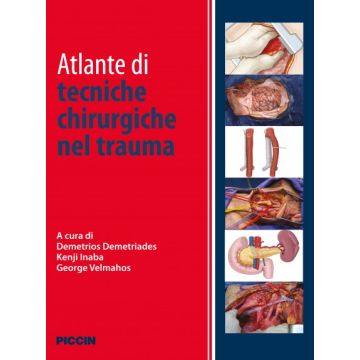 Atlante di tecniche chirurgiche nel trauma  Demetriades Demetrios; Inaba Kenji; Velmahos George  Piccin Editore  9788829927807