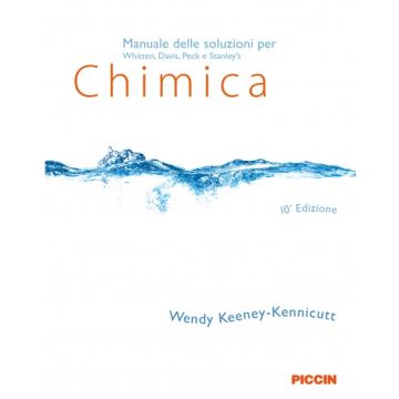 Manuale delle soluzioni agli esercizi per Whitten Chimica  10/Ed.   [Keeney - Piccin Editore]