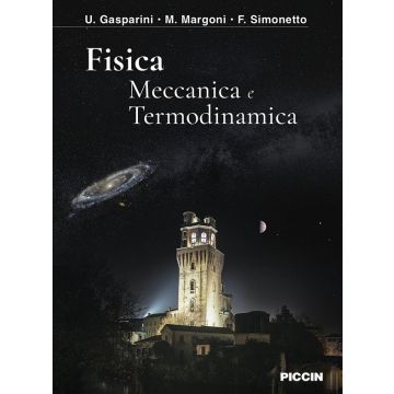 Fisica. Meccanica e Termodinamica - Gasparini, Margoni, Simonetto - Piccin editore