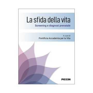 La sfida della vita. Screening e diagnosi prenatale