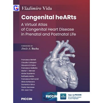 Congenital hearths. A virtual atlas of congenital heart disease in prenatal and postnatal life (Vladimiro Vida - Piccin)