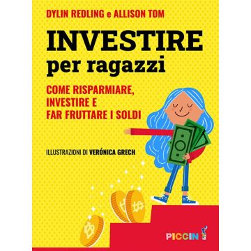 Investire per ragazzi. Come risparmiare, investire e far fruttare i soldi