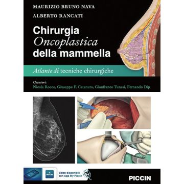 Chirurgia oncoplastica della mammella. Atlante di tecniche chirurgiche (Maurizio Nava, Alberto Rancati - Piccin)