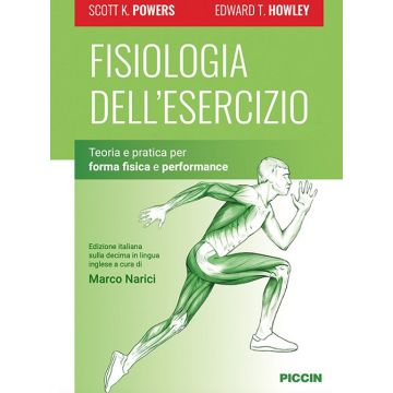 Fisiologia dell'esercizio. Teoria e pratica per forma fisica e performance (Powers, Howley - Piccin)