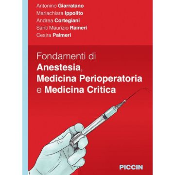 Fondamenti di anestesia, medicina perioperatoria e medicina critica (Giarratano, Ippolito, Cortegiani - Piccin)