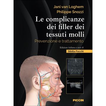 Le complicanze dei filler dei tessuti molli. Prevenzione e trattamento (Van Loghem Jani; Snozzi Philippe - Piccin)