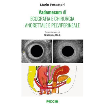 Vademecum di ecografia e chirurgia anorettale e pelviperineale (Pescatori Mario - Piccin editore)