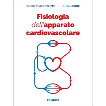 Fisiologia dell'apparato cardiovascolare (Filippi Guido Maria;Leone Lucia - Piccin)