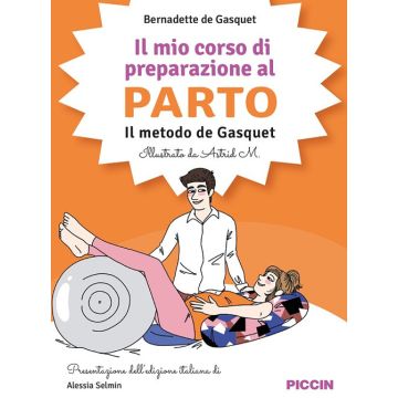 Il mio corso di preparazione al parto. Il metodo De Gasquet - Piccin editore