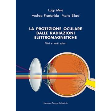 La protezione oculare dalle radiazioni elettromagnetiche. Filtri e lenti solari
