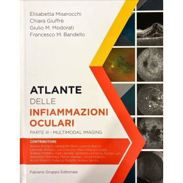 Atlante delle infiammazioni oculari. Vol. 3: Multimodal imaging [Miserocchi Elisabetta;Giuffrè Chiara;Modorati Giulio - Fabiano Editore]