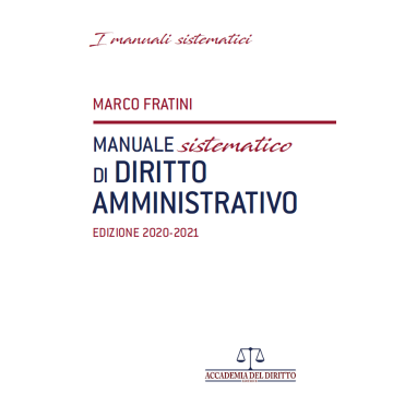 Manuale sistematico di diritto amministrativo 2020 2021 Marco Fratini Accademia del diritto editore